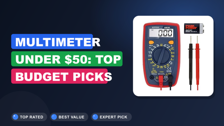 Multimeter Under $50: Top Budget Picks That Actually Last